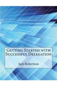 Getting Started with Successful Delegation
