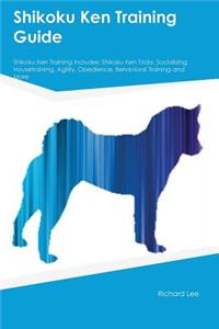 Shikoku Ken Training Guide Shikoku Ken Training Includes