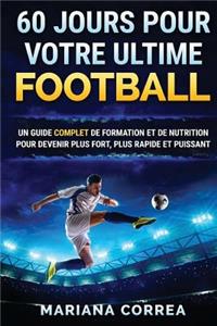 60 JOURS Pour VOTRE ULTIME FOOTBALL