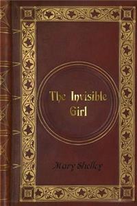 Mary Shelley - The Invisible Girl