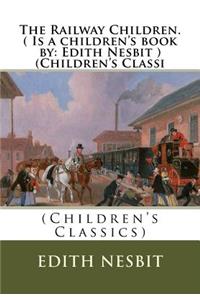 Railway Children.( Is a children's book by