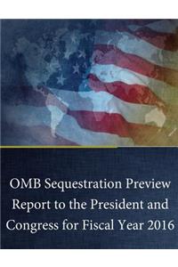 OMB Sequestration Preview Report to the President and Congress for Fiscal Year 2016