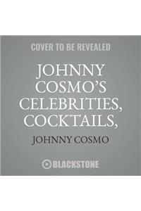 Johnny Cosmo's Celebrities, Cocktails, and Carousing