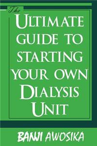 The Ultimate guide To Starting Your Own Dialysis Unit