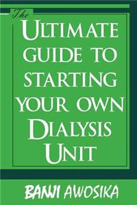 Ultimate guide To Starting Your Own Dialysis Unit