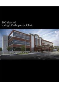 100 Years of Raleigh Orthopaedic Clinic