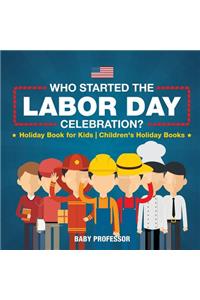 Who Started the Labor Day Celebration? Holiday Book for Kids Children's Holiday Books