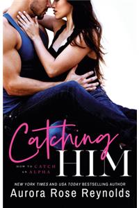 Catching Him