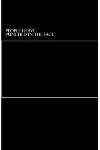 People I Have Punched In The Face