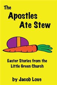 Apostles Ate Stew