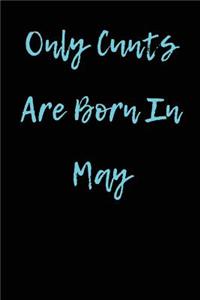 Only Cunts are Born in May