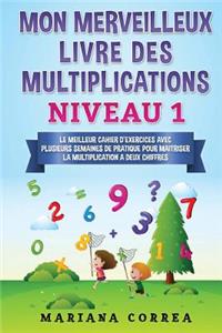 MON MERVEILLEUX LIVRE Des MULTIPLICATIONS NIVEAU 1