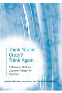 Think You're Crazy? Think Again