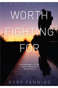 Worth Fighting for: An Army Ranger's Journey Out of the Military and Across America