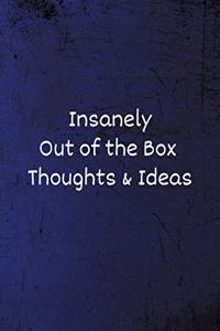 Insanely Out of the Box Thoughts & Ideas