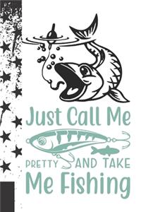 Just Call Me Pretty And Take Me Fishing