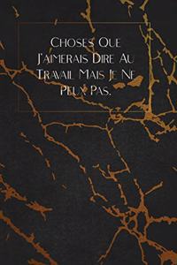 Choses Que J'aimerais Dire Au Travail Mais Je Ne Peux Pas.