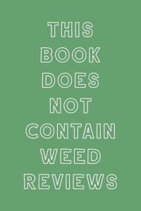 This Book Does Not Contain Weed Reviews