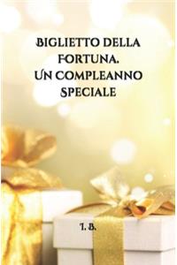 BIGLIETTO DELLA FORTUNA. Un Compleanno speciale