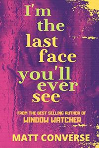 I'm the Last Face You'll Ever See