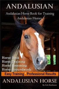 Andalusian, Andalusian Horse Book for Training Andalusians, Horse Book, Horse, Training, Horse Grooming, Horse Groundwork, Easy Training *Professional Results, Andalusian Horse