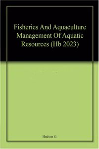 Fisheries And Aquaculture Management Of Aquatic Resources (Hb 2023)
