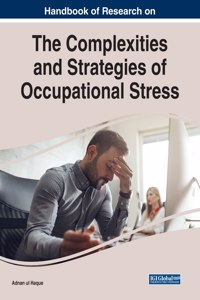 Handbook of Research on the Complexities and Strategies of Occupational Stress
