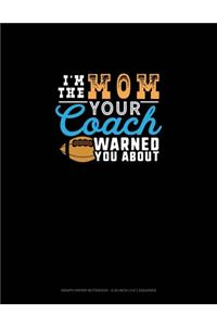 I'm The Mom Your Coach Warned You About