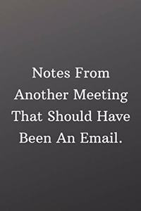Notes From Another Meeting That Should Have Been An Email