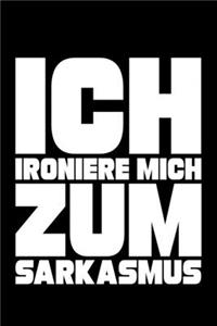 Ich Ironiere Mich Zum Sarkasmus