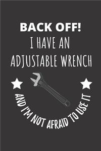 Back Off! I Have An Adjustable Wrench And I'm Not Afraid To Use It