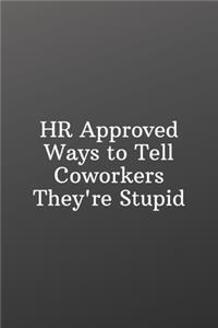 HR Approved Ways to Tell Coworkers They're Stupid