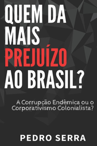 Quem DÁ Mais Prejuízo Ao Brasil?