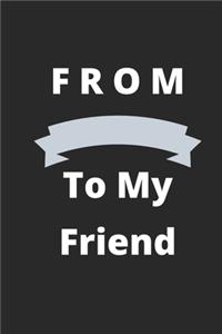 From To My Friend