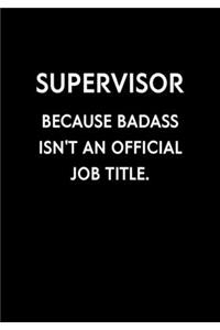 Supervisor Because Badass Isn't An Official Job Title