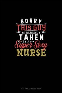Sorry This Guy Is Already Taken By A Super Sexy Nurse