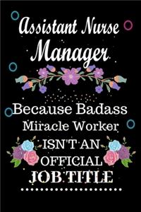 Assistant Nurse Manager Because Badass Miracle Worker Isn't an Official Job Title