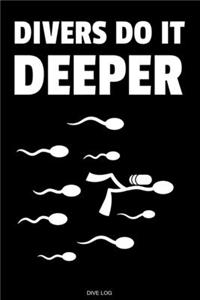 Divers Do It Deeper