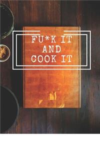 Fu*k It and Cook It