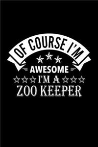 Of Course I'm Awesome I'm A Zoo Keeper