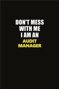 Don't Mess With Me I Am An Audit Manager