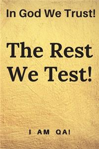 In god we trust. The rest we test!