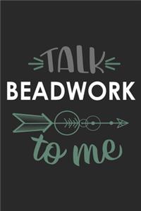 Talk BEADWORK To Me Cute BEADWORK Lovers BEADWORK OBSESSION Notebook A beautiful