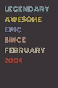 Legendary Awesome Epic Since February 2004 - Birthday Gift For 16 Year Old Men and Women Born in 2004