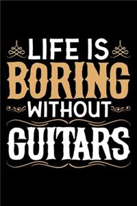 Life Is Boring Without Guitars