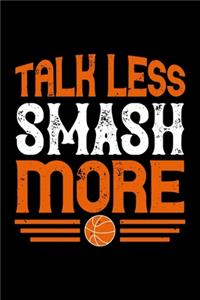 Talk Less Smash More