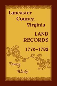 Lancaster County, Virginia Land Records, 1770-1782