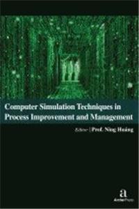 COMPUTER SIMULATION TECHNIQUES IN PROCESS IMPROVEMENT AND MANAGEMENT