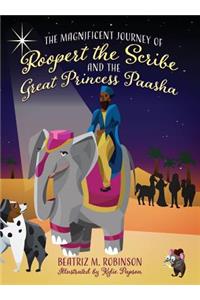 Magnificent Journey of Roopert the Scribe and the Great Princess Paasha