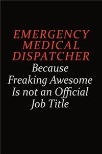 Emergency Medical Dispatcher Because Freaking Awesome Is Not An Official Job Title